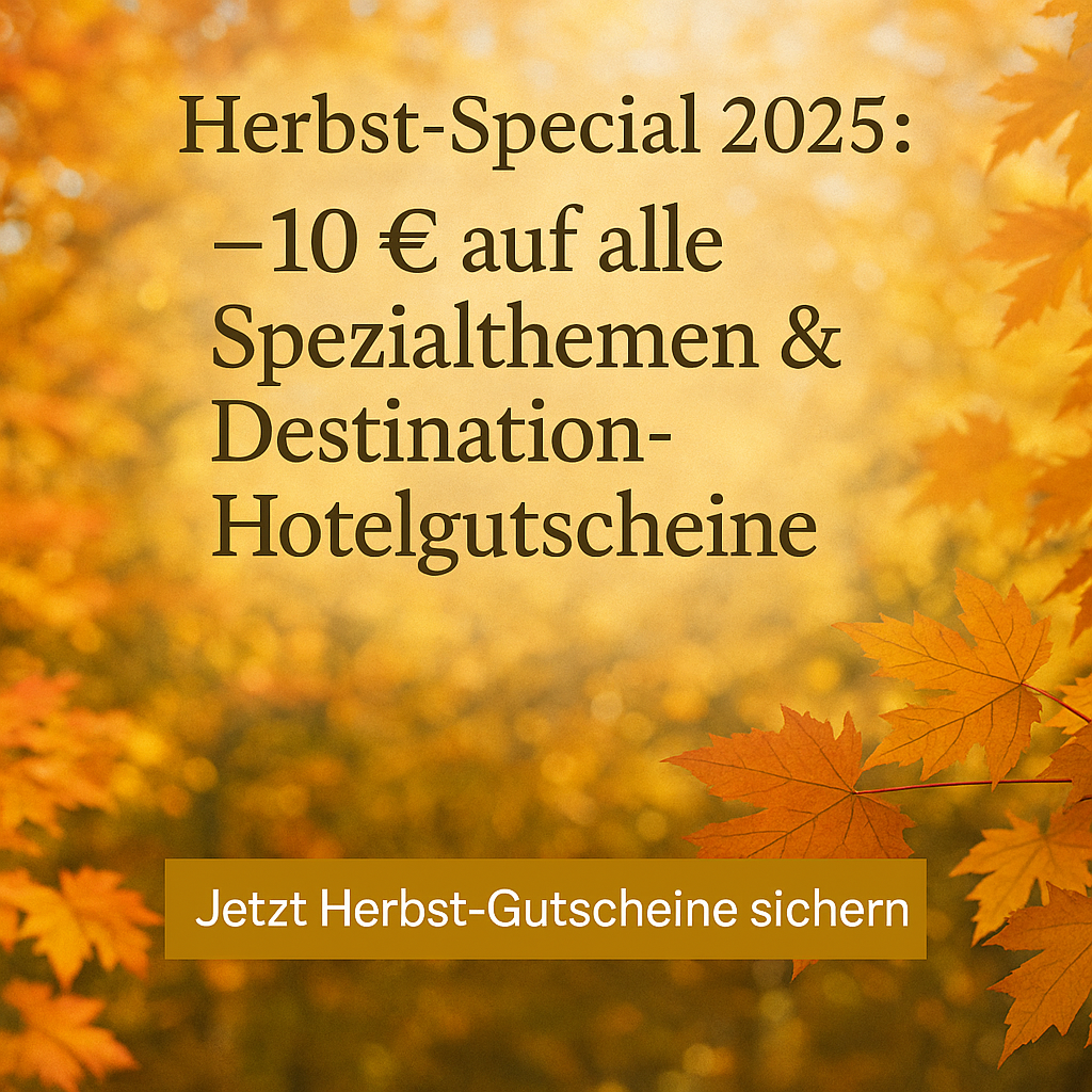 Herbst-Special 2025: –10 € auf alle Spezialthemen & Destination-Hotelgutscheine - hoteldealer24