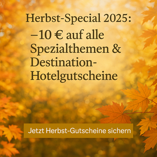 Herbst-Special 2025: –10 € auf alle Spezialthemen & Destination-Hotelgutscheine - hoteldealer24